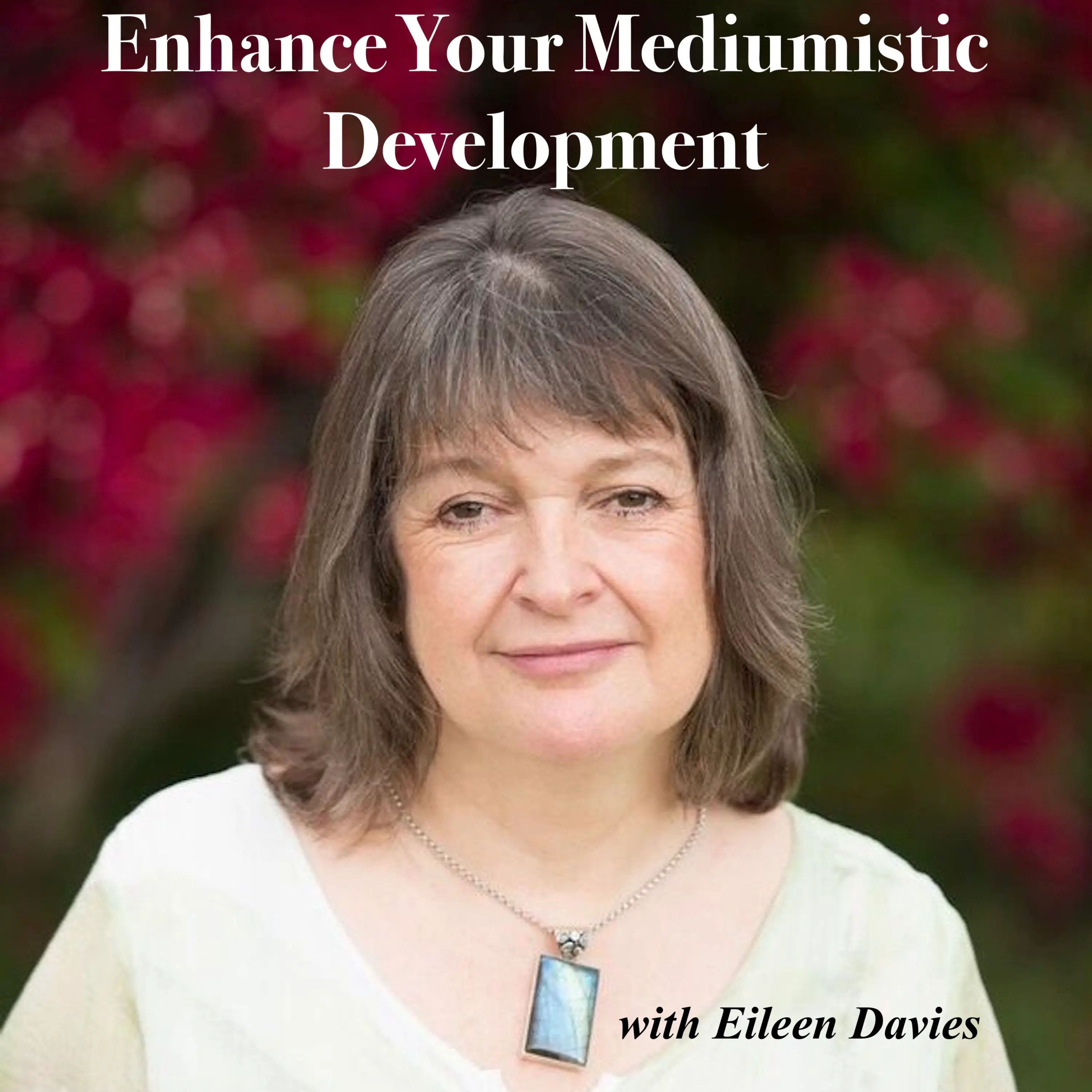 Enhance Your Mediumistic Development